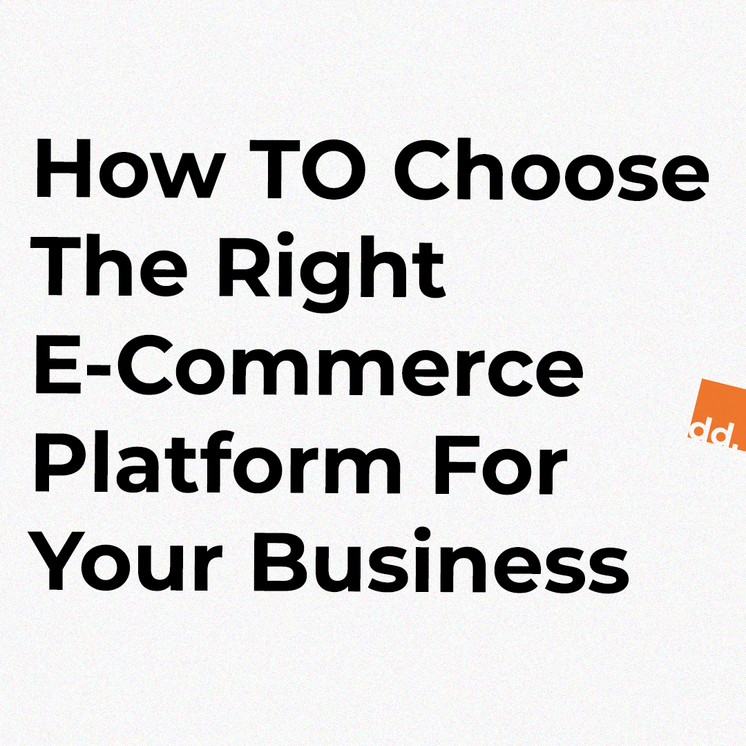 How To Choose The Right E-Commerce Platform For My Business?