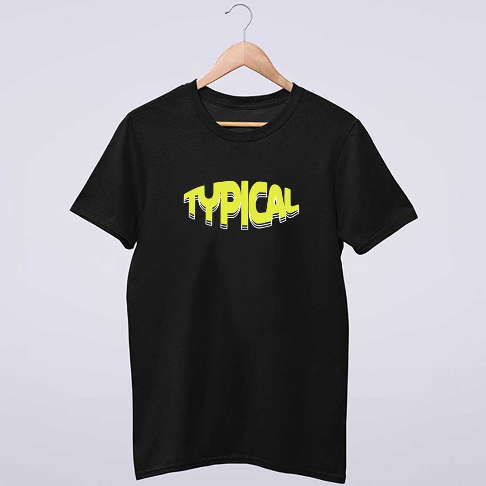 Typical Gamer Merch Typical Worldwide Mineral Shirt | Offerchic What Is The Typical Loan Processing Time?